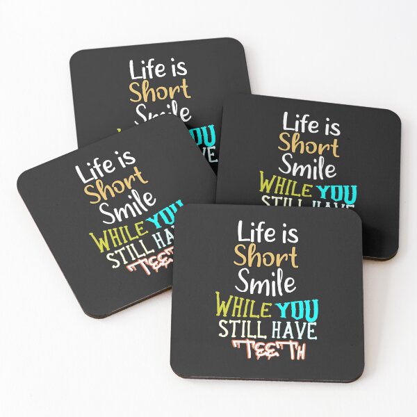 Item preview, Life is Very Short Smile While You Still Have Teeth designed and sold by Raminovitch.