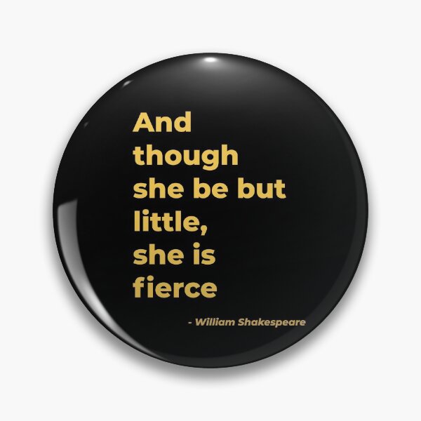 Item preview, And though she be but little she is fierce - William Shakespeare designed and sold by Julie Pickering.