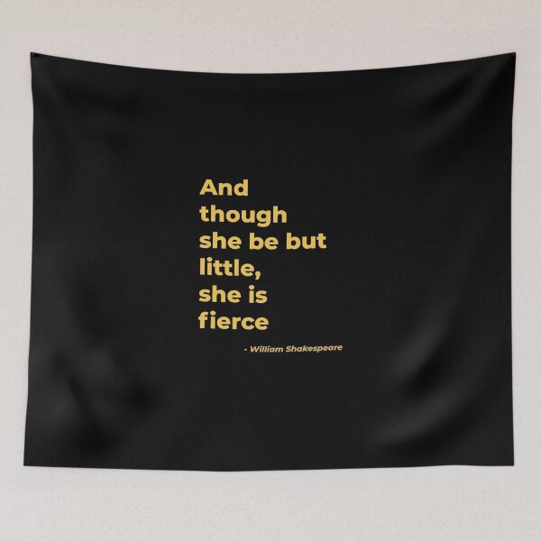 Item preview, And though she be but little she is fierce - William Shakespeare designed and sold by Julie Pickering.