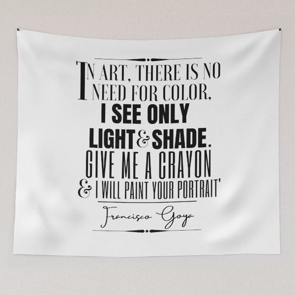 Item preview, Francisco Goya Inspirational Historical Quote- “In art, there is no need for color; I see only light and shade. Give me a crayon, and I will paint your portrait.” designed and sold by QuoteActually.