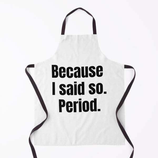 Item preview, Because I Said So. Period. designed and sold by designlab21.