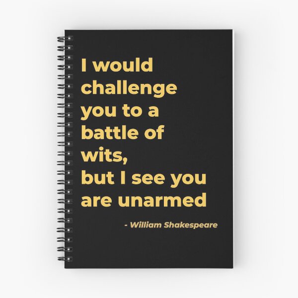 Item preview, I would challenge you to a battle of wits but I see you are unarmed - William Shakespeare designed and sold by Julie Pickering.