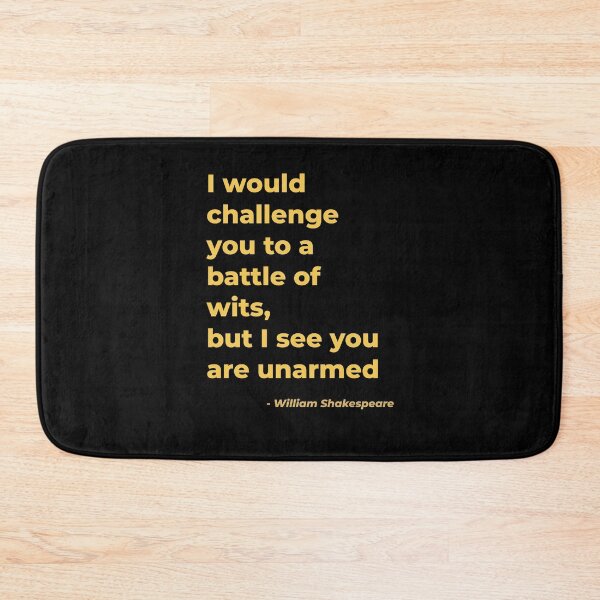 Item preview, I would challenge you to a battle of wits but I see you are unarmed - William Shakespeare designed and sold by Julie Pickering.