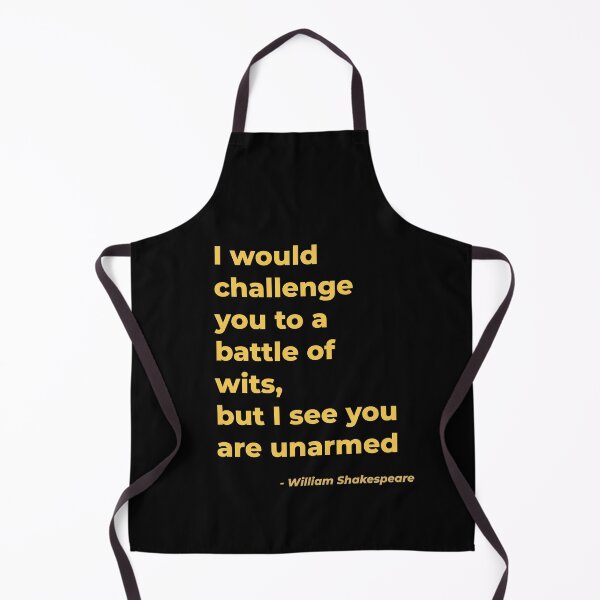 Item preview, I would challenge you to a battle of wits but I see you are unarmed - William Shakespeare designed and sold by Julie Pickering.