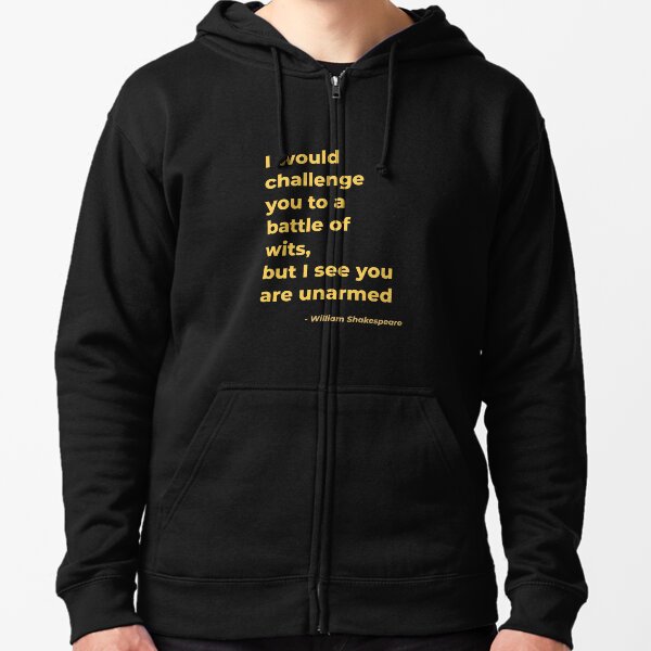 Item preview, I would challenge you to a battle of wits but I see you are unarmed - William Shakespeare designed and sold by Julie Pickering.