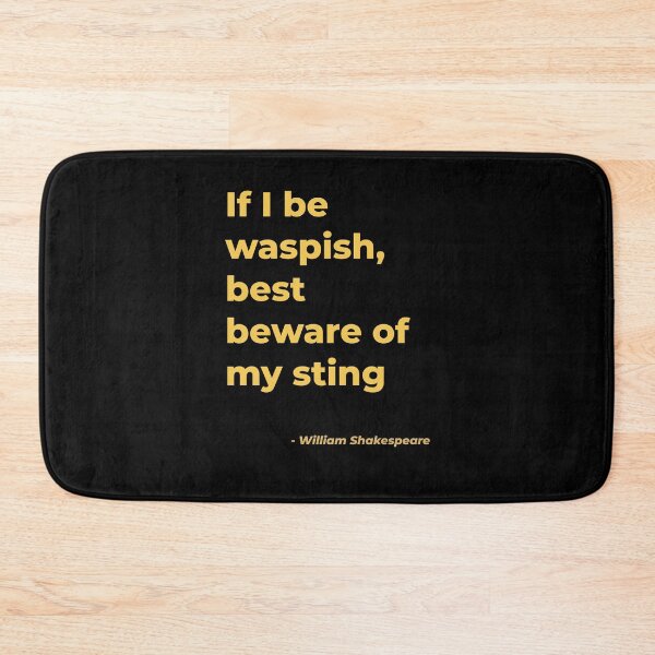 Item preview, If I be waspish best beware of my sting - William Shakespeare designed and sold by Julie Pickering.