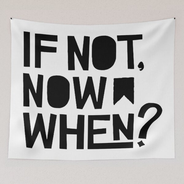 Item preview, If Not Now, When? designed and sold by Cupart.