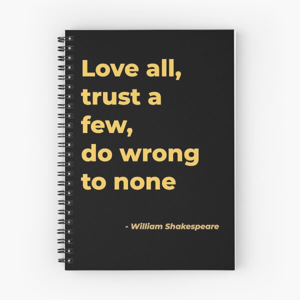 Item preview, Love all trust a few do wrong to none  - William Shakespeare designed and sold by Julie Pickering.