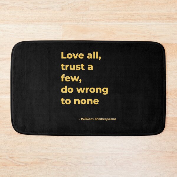 Item preview, Love all trust a few do wrong to none  - William Shakespeare designed and sold by Julie Pickering.