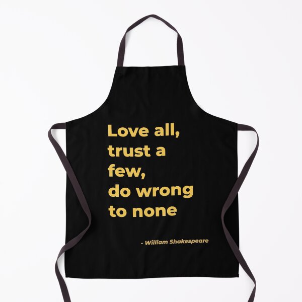 Item preview, Love all trust a few do wrong to none - William Shakespeare designed and sold by Julie Pickering.