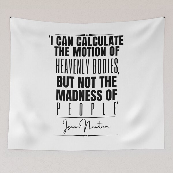 Item preview, Isaac Newton Words of Wisdom Historical Quote- “I can calculate the motion of heavenly bodies, but not the madness of people.” designed and sold by QuoteActually.