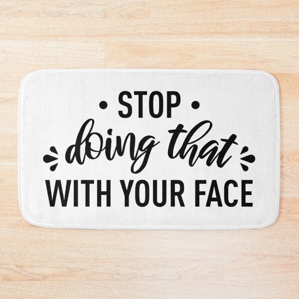 Item preview, Stop Doing That With Your Face designed and sold by FilipeFerreira.