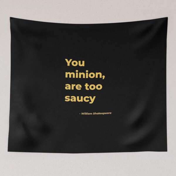 Item preview, You minion are too saucy - William Shakespeare designed and sold by Julie Pickering.