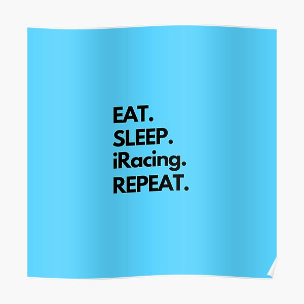 Eat Sleep iRacing Repeat Poster
