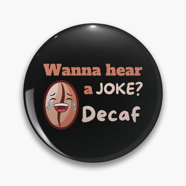 Item preview, Wanna hear a joke? Decaf designed and sold by Click-Like.