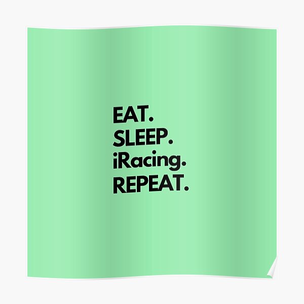 Eat Sleep iRacing Repeat Poster