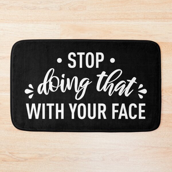Item preview, Stop Doing That With Your Face (Black BG) designed and sold by FilipeFerreira.