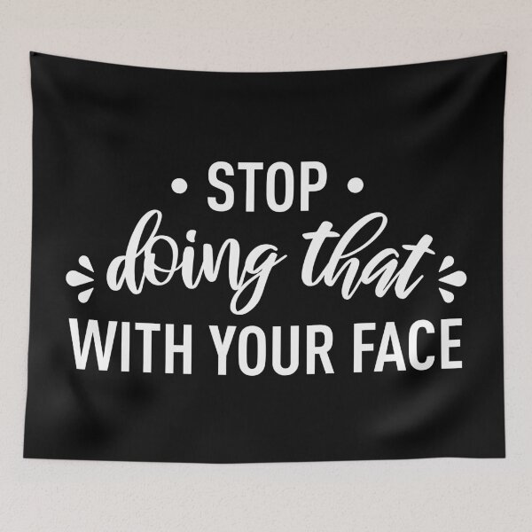 Item preview, Stop Doing That With Your Face (Black BG) designed and sold by FilipeFerreira.