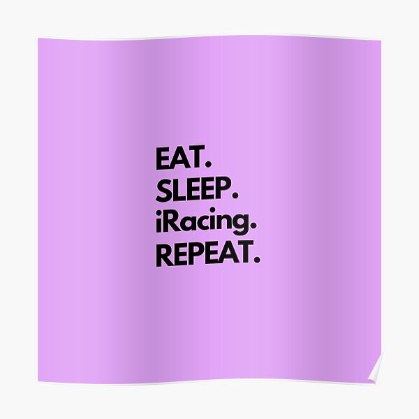 Eat Sleep iRacing Repeat Poster