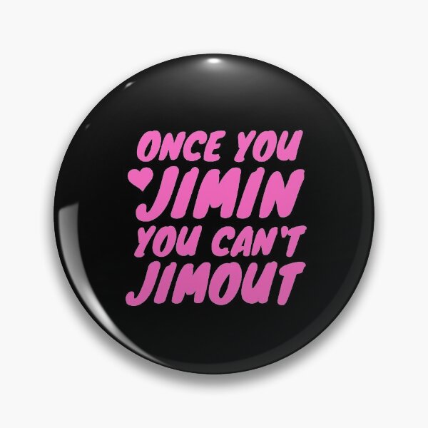 Item preview, Once You Jimin You Can't Jimout, Cute Gift For Kpop Lovers, Girls. designed and sold by PrettyAmazing.