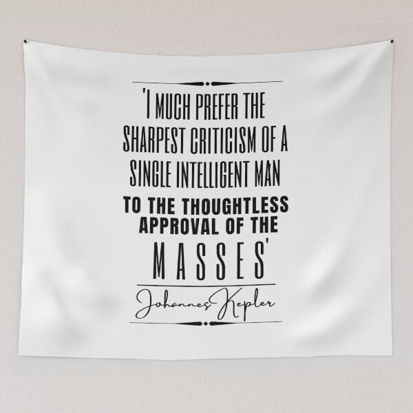 Item preview, Johannes Kepler Inspirational Historical Quote- “I much prefer the sharpest criticism of a single intelligent man to the thoughtless approval of the masses.” designed and sold by QuoteActually.