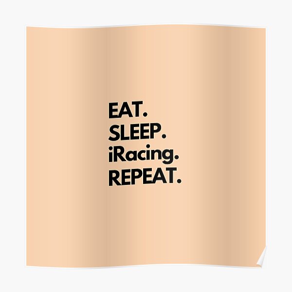 Eat Sleep iRacing Repeat Poster