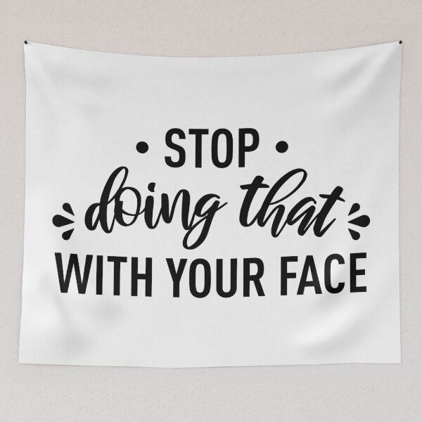 Item preview, Stop Doing That With Your Face designed and sold by FilipeFerreira.