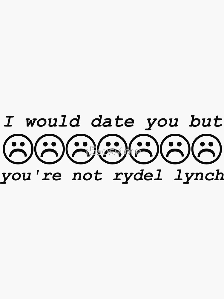 "i would date you but you're not rydel lynch" Sticker for Sale by