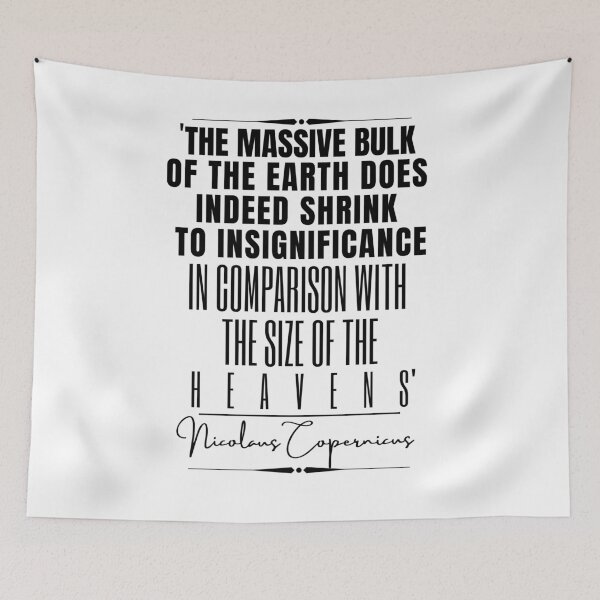 Item preview, Nicolaus Copernicus Inspirational Historical Quote- “The massive bulk of the earth does indeed shrink to insignificance in comparison with the size of the heavens.” designed and sold by QuoteActually.