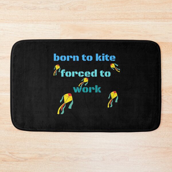 Item preview, Born To Kite Forced To Work	 designed and sold by amafordesigns.