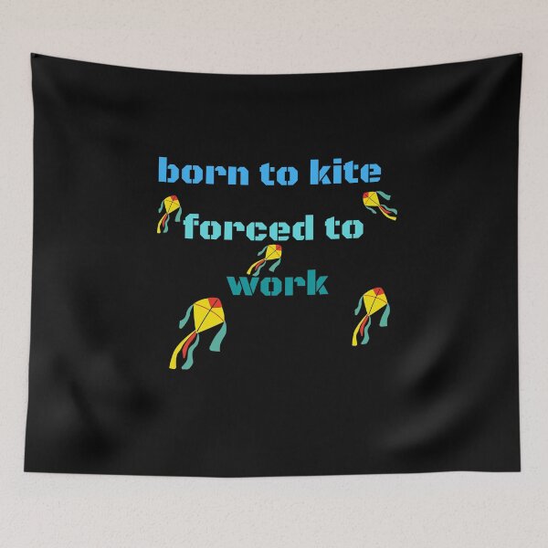 Item preview, Born To Kite Forced To Work	 designed and sold by amafordesigns.