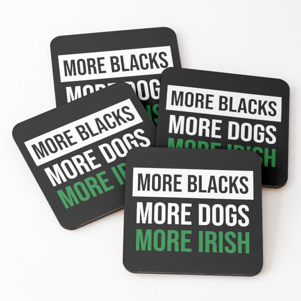Item preview, More Blacks More Dogs More Irish designed and sold by Shop signer.