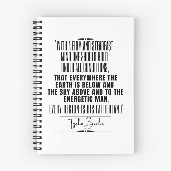 Item preview, Tycho Brahe Inspirational Historical Quote-“With a firm and steadfast mind one should hold under all conditions, that everywhere the earth is below and the sky above, and to the energetic man..." designed and sold by QuoteActually.