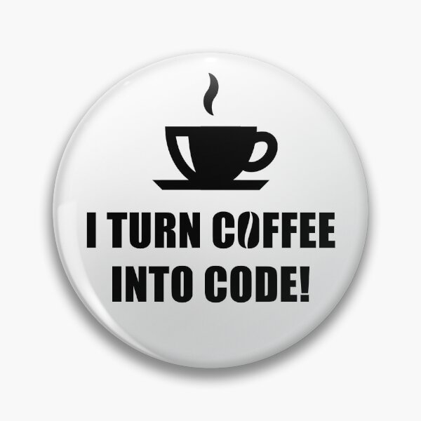 Item preview, I Turn Coffee Into Code! (Coffee / Nerd / Developer / Black) designed and sold by MrFaulbaum.