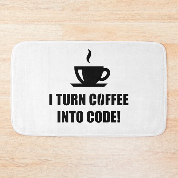 Item preview, I Turn Coffee Into Code! (Coffee / Nerd / Developer / Black) designed and sold by MrFaulbaum.