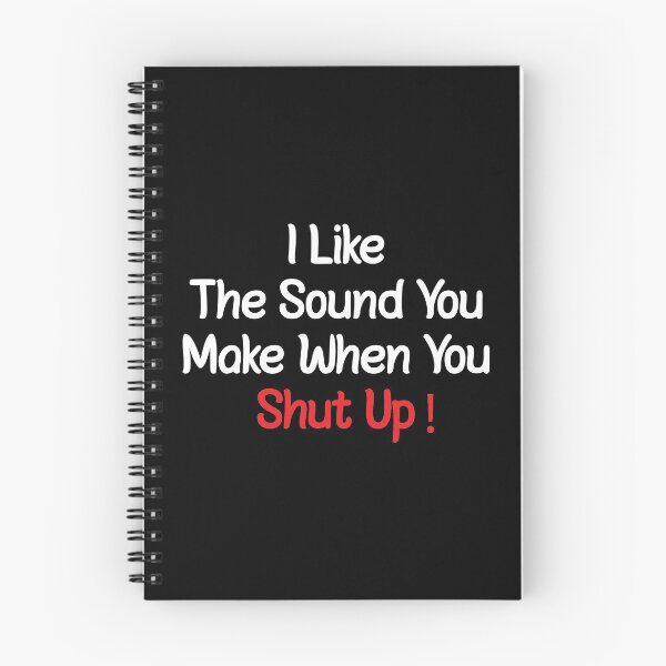 Item preview,  I Like The Sound You Make When You Shut Up, Funny Adult Saying Quotes designed and sold by magicos1.