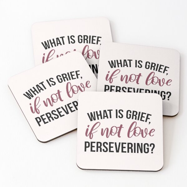 Item preview, What Is Grief, If Not Love Persevering?  designed and sold by ClaudiaGrosso.