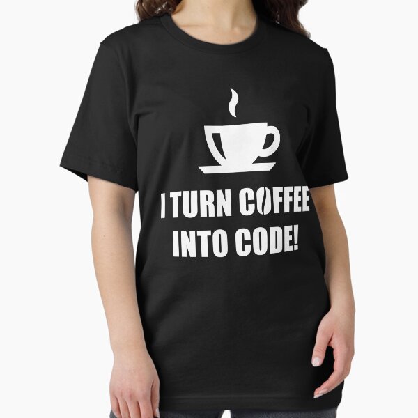 Item preview, I Turn Coffee Into Code! (Coffee / Nerd / Developer / White) designed and sold by MrFaulbaum.