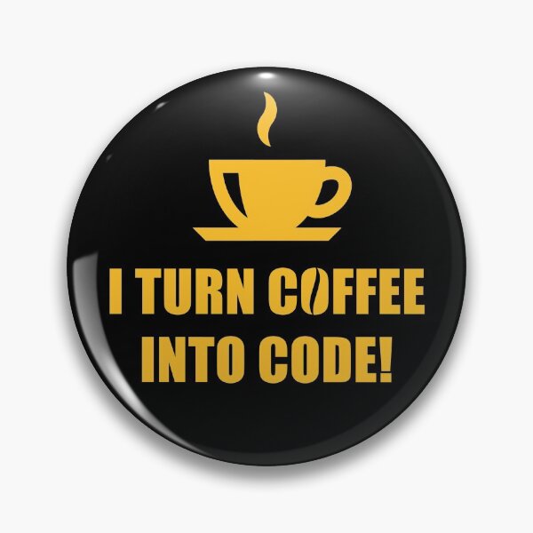 Item preview, I Turn Coffee Into Code! (Coffee / Nerd / Developer / Gold) designed and sold by MrFaulbaum.