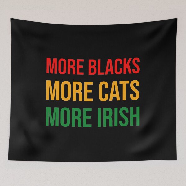 Item preview, More Blacks More Cats More Irish designed and sold by Shop signer.