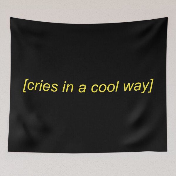 Item preview, Cries In A Cool Way Meme designed and sold by Sour Soul.