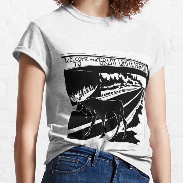 Welcome to the Great White North Classic T-Shirt