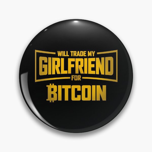 Item preview, Will Trade My Girlfriend For Bitcoin designed and sold by ShaykhUmer.