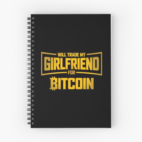 Item preview, Will Trade My Girlfriend For Bitcoin designed and sold by ShaykhUmer.