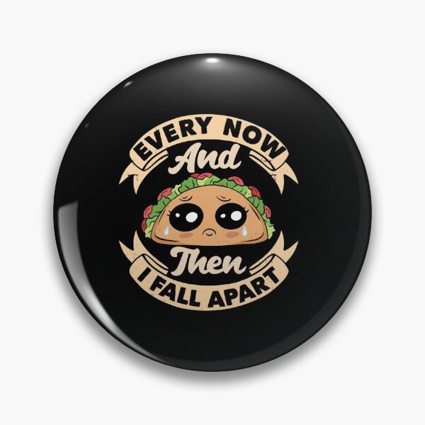 Item preview, Every Now And Then I Fall Apart Mexican Food Taco Funny designed and sold by ShopTheStyle.