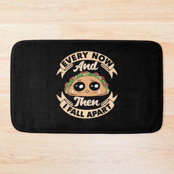 Item preview, Every Now And Then I Fall Apart Mexican Food Taco Funny designed and sold by ShopTheStyle.