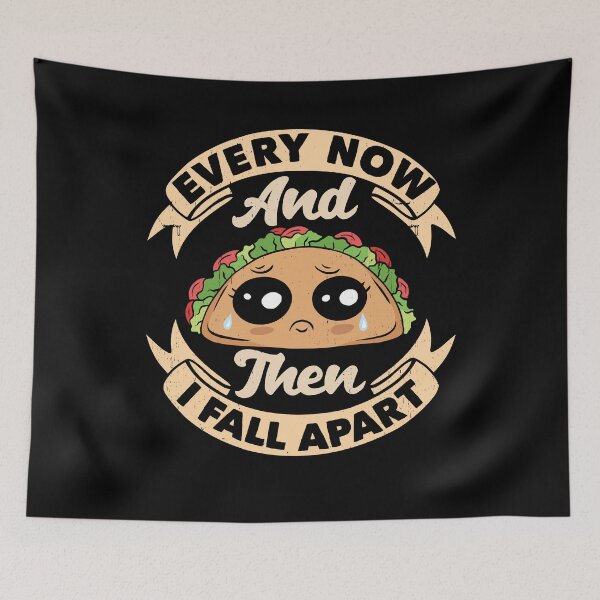 Item preview, Every Now And Then I Fall Apart Mexican Food Taco Funny designed and sold by ShopTheStyle.
