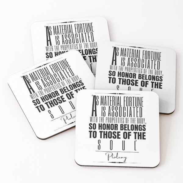 Item preview, Ptolemy Words of Wisdom Historical Quote- “As material fortune is associated with the properties of the body, so honor belongs to those of the soul.“ designed and sold by QuoteActually.