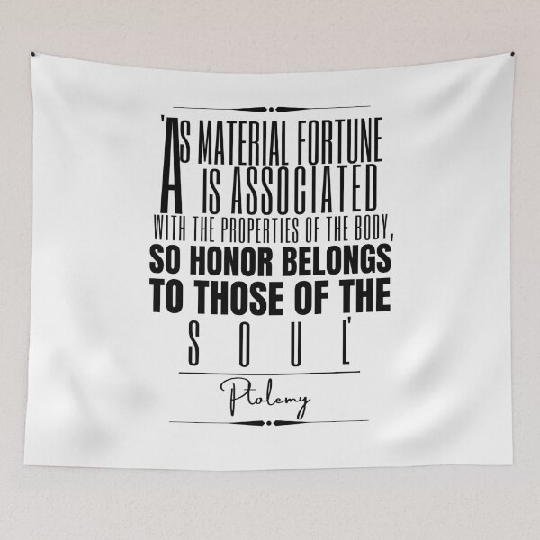 Item preview, Ptolemy Words of Wisdom Historical Quote- “As material fortune is associated with the properties of the body, so honor belongs to those of the soul.“ designed and sold by QuoteActually.