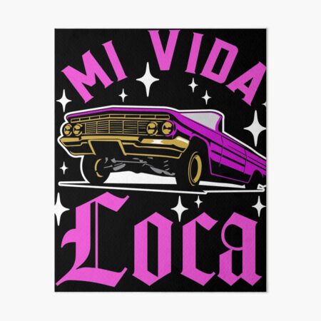 Mi Vida Loca Low Rider